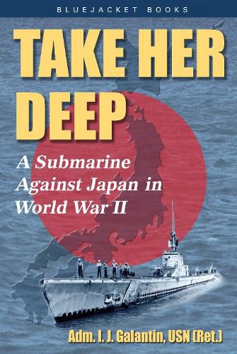 Cover image for Take Her Deep: A Submarine Against Japan in World War II