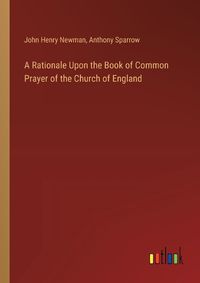 Cover image for A Rationale Upon the Book of Common Prayer of the Church of England