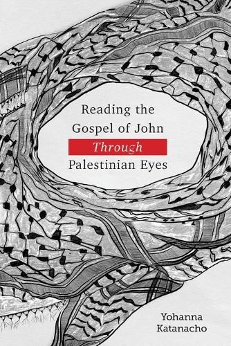 Cover image for Reading the Gospel of John through Palestinian Eyes