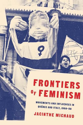 Cover image for Frontiers of Feminism: Movements and Influences in Quebec and Italy, 1960-80