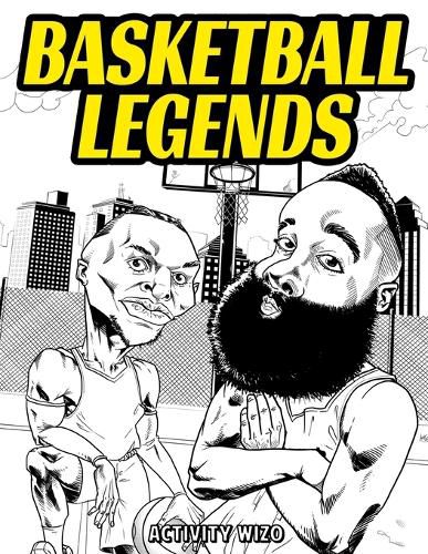 Cover image for Basketball Legends: The Stories Behind The Greatest Players in History - Coloring Book for Adults & Kids