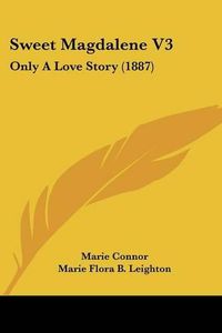 Cover image for Sweet Magdalene V3: Only a Love Story (1887)