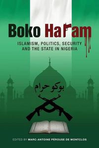 Cover image for Boko Haram: Islamism, Politics, Security, and the State in Nigeria