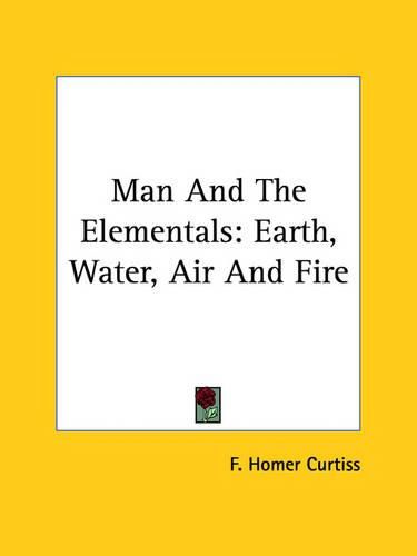 Cover image for Man and the Elementals: Earth, Water, Air and Fire