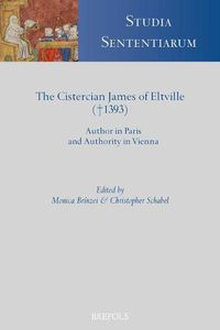 Cover image for The Cistercian James of Eltville (1393): Author in Paris and Authority in Vienna