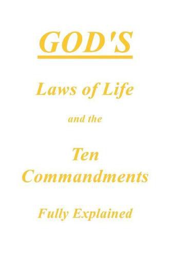 Cover image for God's Laws of Life and the Ten Commandments Fully Explained