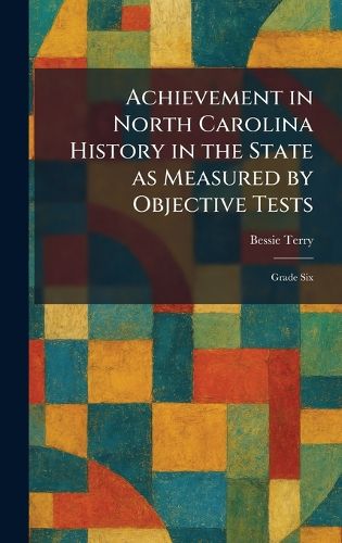 Cover image for Achievement in North Carolina History in the State as Measured by Objective Tests