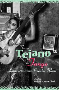 Cover image for From Tejano to Tango: Essays on Latin American Popular Music