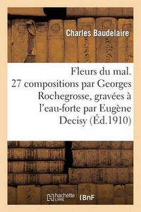 Cover image for Fleurs Du Mal. 27 Compositions Par Georges Rochegrosse, Gravees A l'Eau-Forte Par Eugene Decisy