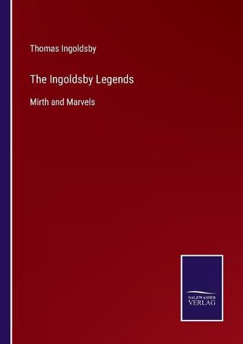 The Ingoldsby Legends: Mirth and Marvels