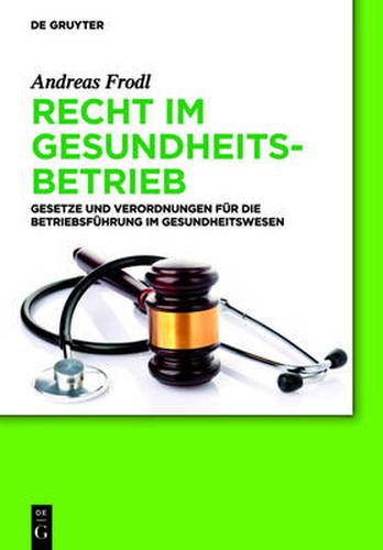 Cover image for Recht im Gesundheitsbetrieb: Gesetze und Verordnungen fur die Betriebsfuhrung im Gesundheitswesen