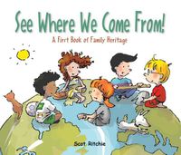 Cover image for See Where We Come From!: A First Book of Family Heritage