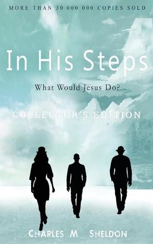 Cover image for In His Steps: What Would Jesus Do?: Collector's Edition