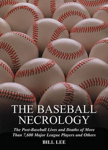 The Baseball Necrology: The Post-baseball Lives and Deaths of Over 7,600 Major League Players and Others