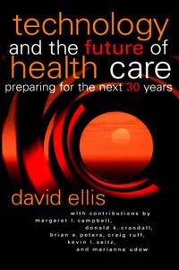 Cover image for Technology and the Future of Health Care: Preparing for the Next 30 Years