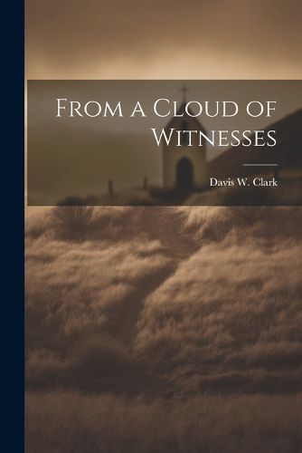 From a Cloud of Witnesses