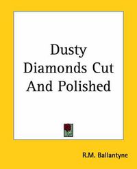 Cover image for Dusty Diamonds Cut And Polished