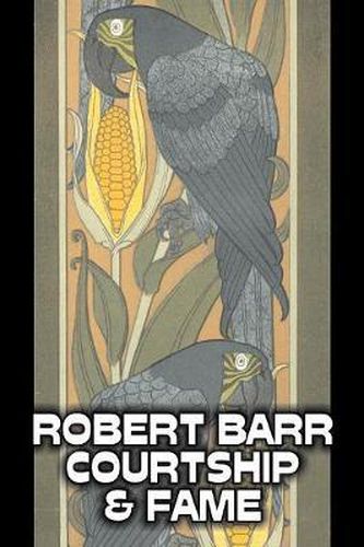 Cover image for Courtship and Fame by Robert Barr, Fiction, Literary, Action & Adventure
