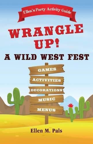 Cover image for Ellen's Party Activity Guide: Wrangle Up A Wild West Fest