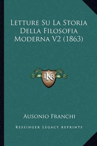 Cover image for Letture Su La Storia Della Filosofia Moderna V2 (1863)