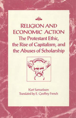 Cover image for Religion and Economic Action: The Protestant Ethic, the Rise of Capitalism and the Abuses of Scholarship