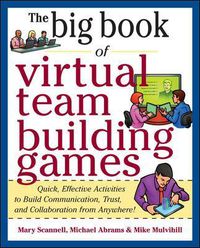 Cover image for Big Book of Virtual Teambuilding Games: Quick, Effective Activities to Build Communication, Trust and Collaboration from Anywhere!