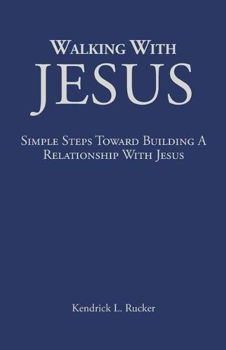 Cover image for Walking With Jesus: Simple Steps Toward Building A Relationship With Jesus