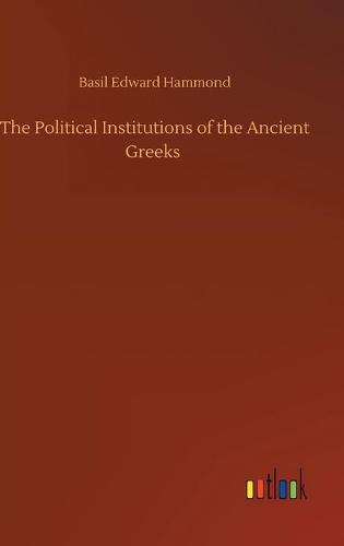 Cover image for The Political Institutions of the Ancient Greeks