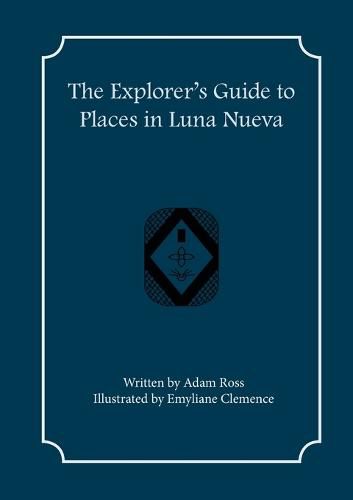 The Explorer's Guide to Places in Luna Nueva