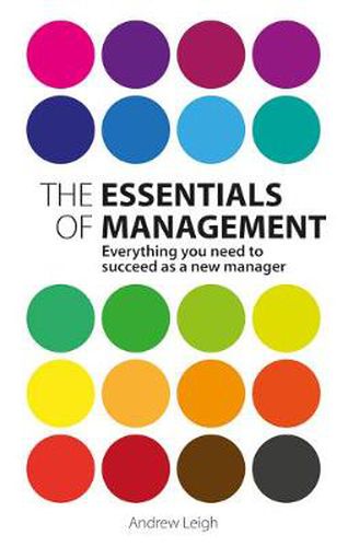 Essentials of Management, The: Everything you need to succeed as a new manager