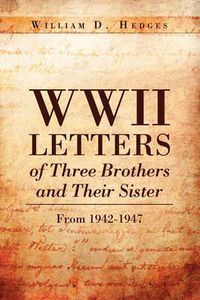 Cover image for WWII Letters of Three Brothers and Their Sister from 1942-1947: From 1942-1947