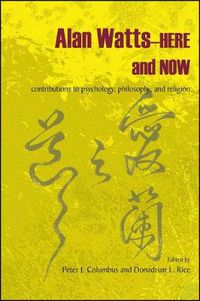 Cover image for Alan Watts-Here and Now: Contributions to Psychology, Philosophy, and Religion