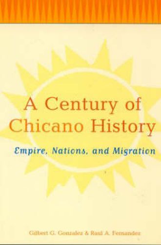 Cover image for A Century of Chicano History: Empire, Nations and Migration