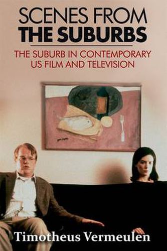 Cover image for Scenes from the Suburbs: The Suburb in Contemporary US Film and Television