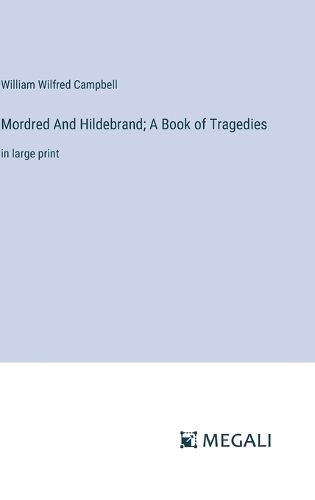 Cover image for Mordred And Hildebrand; A Book of Tragedies