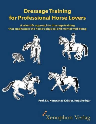 Cover image for Dressage Training for Professional Horse Lovers: A Scientific Approach to Dressage Training That Emphasizes the Horse's Physical and Mental Well-Being