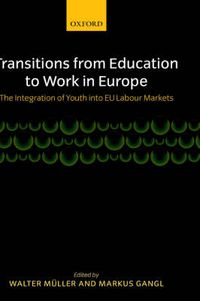 Cover image for Transitions from Education to Work in Europe: The Integration of Youth into EU Labour Markets