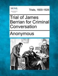 Cover image for Trial of James Berrian for Criminal Conversation