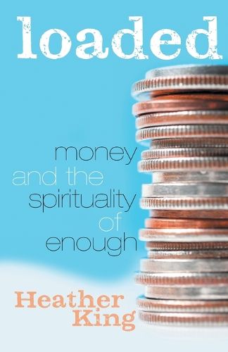 Cover image for Loaded: Money and the Spirituality of Enough