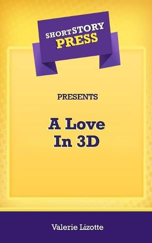 Cover image for Short Story Press Presents A Love In 3D