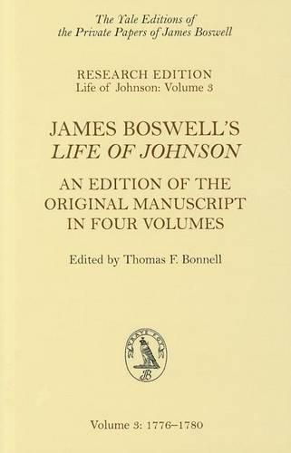 James Boswell's Life of Johnson: An Edition of the Original Manuscript in Four Volumes. Volume 3: 1776-1780