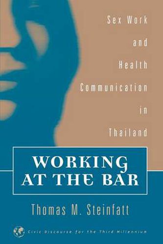 Cover image for Working at the Bar: Sex Work and Health Communication in Thailand