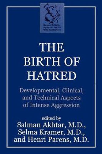 Cover image for The Birth of Hatred: Developmental, Clinical, and Technical Aspects of Intense Aggression