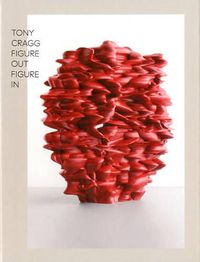 Cover image for Tony Cragg: Figure Out Figure in