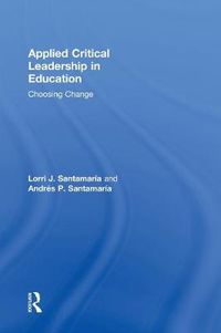 Cover image for Applied Critical Leadership in Education: Choosing Change