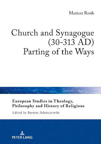 Church and Synagogue (30-313 AD): Parting of the Ways