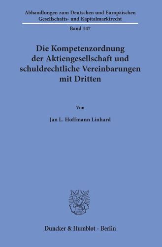 Cover image for Die Kompetenzordnung Der Aktiengesellschaft Und Schuldrechtliche Vereinbarungen Mit Dritten