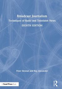 Cover image for Broadcast Journalism: Techniques of Radio and Television News