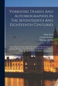Cover image for Yorkshire Diaries And Autobiographies In The Seventeenth And Eighteenth Centuries