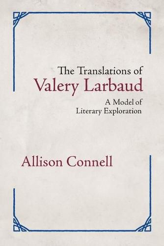 Cover image for The Translations of Valery Larbaud: A Model of Literary Exploration